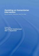 Gambling on Humanitarian Intervention edito da Taylor & Francis Ltd