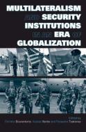 Multilateralism and Security Institutions in an Era of Globalization di Dimitris Bourantonis edito da Routledge