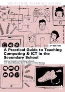 A Practical Guide to Teaching Computing and ICT in the Secondary School di Andrew Connell edito da Routledge