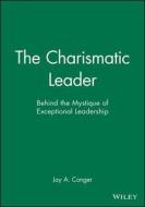 The Charismatic Leader di Conger, Jay A. Conger edito da John Wiley & Sons