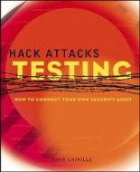 Hack Attacks Testing di John Chirillo edito da John Wiley And Sons Ltd