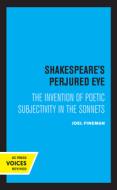 Shakespeare's Perjured Eye di Joel Fineman edito da University Of California Press