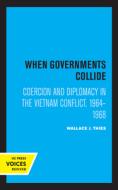 When Governments Collide di Wallace J. Thies edito da University Of California Press