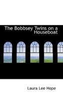 The Bobbsey Twins On A Houseboat di Laura Lee Hope edito da Bibliolife