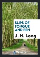 Slips of Tongue and Pen di J. H. Long edito da LIGHTNING SOURCE INC