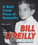 A Bold Fresh Piece of Humanity di Bill O'Reilly edito da Random House Audio Publishing Group
