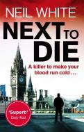 Next to Die di Neil White edito da Little, Brown Book Group