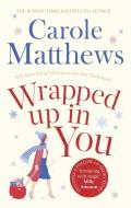 Wrapped Up In You di Carole Matthews edito da Little, Brown Book Group