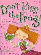 Don't Kiss the Frog!: Princess Stories with Attitude edito da KINGFISHER