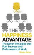The Happiness Advantage di Shawn Achor edito da Ebury Press
