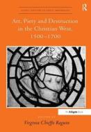 Art, Piety and Destruction in the Christian West, 1500-1700 edito da Taylor & Francis Ltd