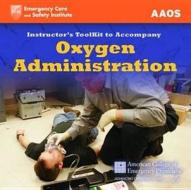 Itk- Oxygen Administration Instructor Toolkit di Aaos edito da JONES & BARTLETT PUB INC