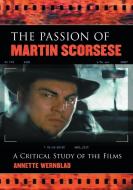 The Passion of Martin Scorsese: A Critical Study of the Films di Annette Wernblad edito da MCFARLAND & CO INC