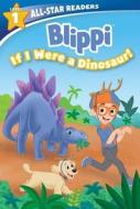 Blippi: If I Were a Dinosaur, Level 1 (Library Binding) di Meredith Rusu edito da STUDIO FUN INTL