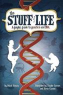 The Stuff of Life: A Graphic Guide to Genetics and DNA di Mark Schultz edito da Hill & Wang