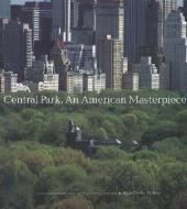 Central Park, An American Masterpiece: A Comprehensive History of the Nation's First Urban Park di Sara Cedar Miller edito da Abrams