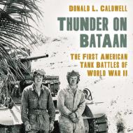 Thunder On Bataanthe First Amcb di Donald L Caldwell edito da Rowman & Littlefield