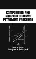 Composition and Analysis of Heavy Petroleum Fractions di Klaus H. Altgelt edito da Taylor & Francis Inc