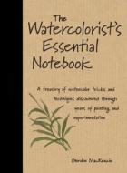 The Watercolorist's Essential Notebook di Gordon MacKenzie edito da North Light Books