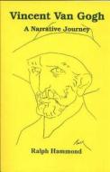 Vincent Van Gogh: A Narrative Journey di Ralph Hammond edito da Livingston Press (AL)