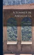 A Summer in Andalucia; 2 di George Dennis edito da LIGHTNING SOURCE INC