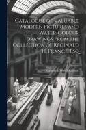 Catalogue of Valuable Modern Pictures and Water-colour Drawings From the Collection of Reginald H. Prance, Esq di Manson &. Woods Christie edito da LEGARE STREET PR