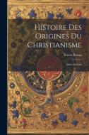 Histoire des Origines du Christianisme: Index Général di Ernest Renan edito da LEGARE STREET PR