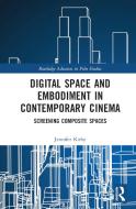 Digital Space And Embodiment In Contemporary Cinema di Jennifer Kirby edito da Taylor & Francis Ltd