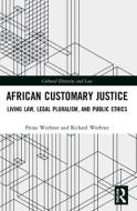 African Customary Justice di Pnina Werbner, Richard Werbner edito da Taylor & Francis Ltd
