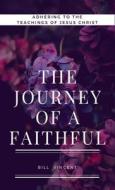 The Journey of a Faithful di Bill Vincent edito da RWG Publishing