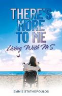 There's More to Me: ...Living with Ms... di Emmie Stathopoulos edito da BOOKBABY