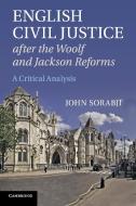 English Civil Justice after the Woolf and Jackson Reforms di John Sorabji edito da Cambridge University Press
