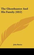 The Ghosthunter and His Family (1852) di John Banim edito da Kessinger Publishing