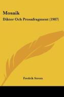Mosaik: Dikter Och Prosafragment (1907) di Fredrik Strom edito da Kessinger Publishing