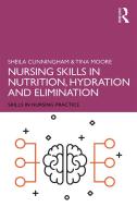 Nursing Skills In Nutrition, Hydration And Elimination di Sheila Cunningham, Tina Moore edito da Taylor & Francis Ltd
