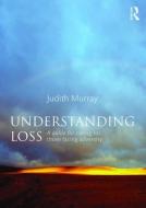 Understanding Loss di Judith (University of Queensland Murray edito da Taylor & Francis Ltd