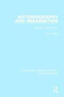 Autobiography and Imagination: Studies in Self-Scrutiny di John Pilling edito da ROUTLEDGE