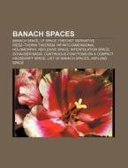 Banach Spaces: Banach Space, Lp Space, FrÃ¯Â¿Â½chet Derivative, Riesz-thorin Theorem, Infinite-dimensional Holomorphy, Reflexive Space di Source Wikipedia edito da Books Llc, Wiki Series