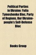 Political Parties In Ukraine: Yulia Tymo di Books Llc edito da Books LLC, Wiki Series