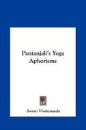 Pantanjali's Yoga Aphorisms di Swami Vivekananda edito da Kessinger Publishing