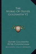 The Works of Oliver Goldsmith V2 di Oliver Goldsmith edito da Kessinger Publishing