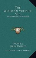 The Works of Voltaire V15: A Contemporary Version di Voltaire edito da Kessinger Publishing