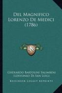 del Magnifico Lorenzo de Medici (1786) di Gherardo Bartolini Salimbeni edito da Kessinger Publishing