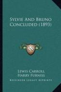 Sylvie and Bruno Concluded (1893) di Lewis Carroll edito da Kessinger Publishing
