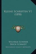 Kleine Schriften V1 (1898) edito da Kessinger Publishing
