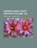 Pennsylvania State Reports Volume 122 di Pennsylvania Supreme Court edito da Rarebooksclub.com