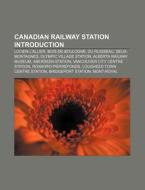 Canadian Railway Station Introduction: L di Source Wikipedia edito da Books LLC, Wiki Series