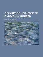 Oeuvres De Jeunesse De Balzac, Illustrees di Georgios I Zekos, Honore De Balzac edito da Rarebooksclub.com