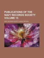 Publications of the Navy Records Society Volume 15 di Navy Records Society edito da Rarebooksclub.com