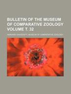 Bulletin of the Museum of Comparative Zoology Volume . 32 di Harvard University Zoology edito da Rarebooksclub.com